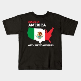 Made in America with Mexican Parts American Pride Funny Gift Kids T-Shirt